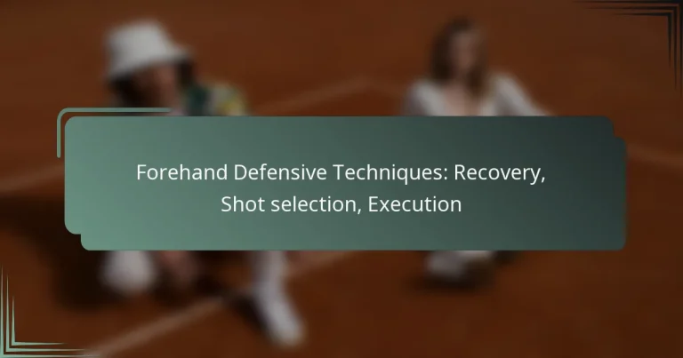 Forehand Defensive Techniques: Recovery, Shot selection, Execution
