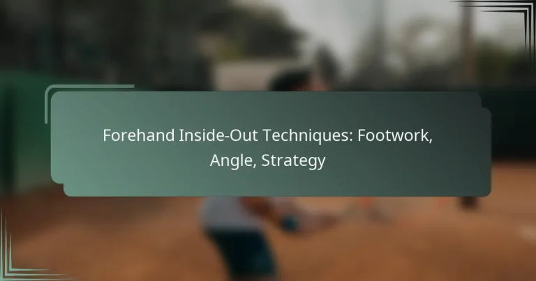 Forehand Inside-Out Techniques: Footwork, Angle, Strategy