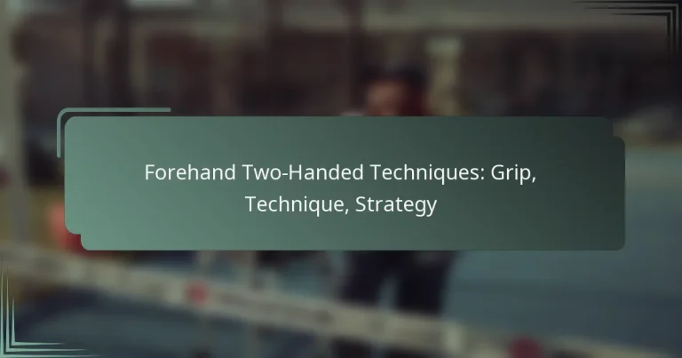 Forehand Two-Handed Techniques: Grip, Technique, Strategy