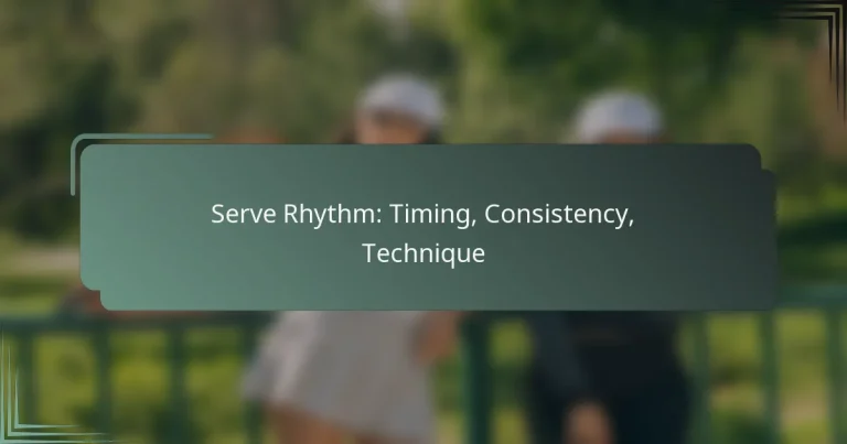 Serve Rhythm: Timing, Consistency, Technique