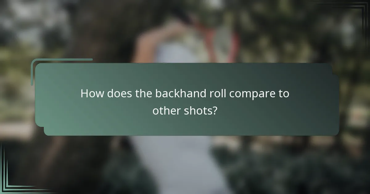 How does the backhand roll compare to other shots?
