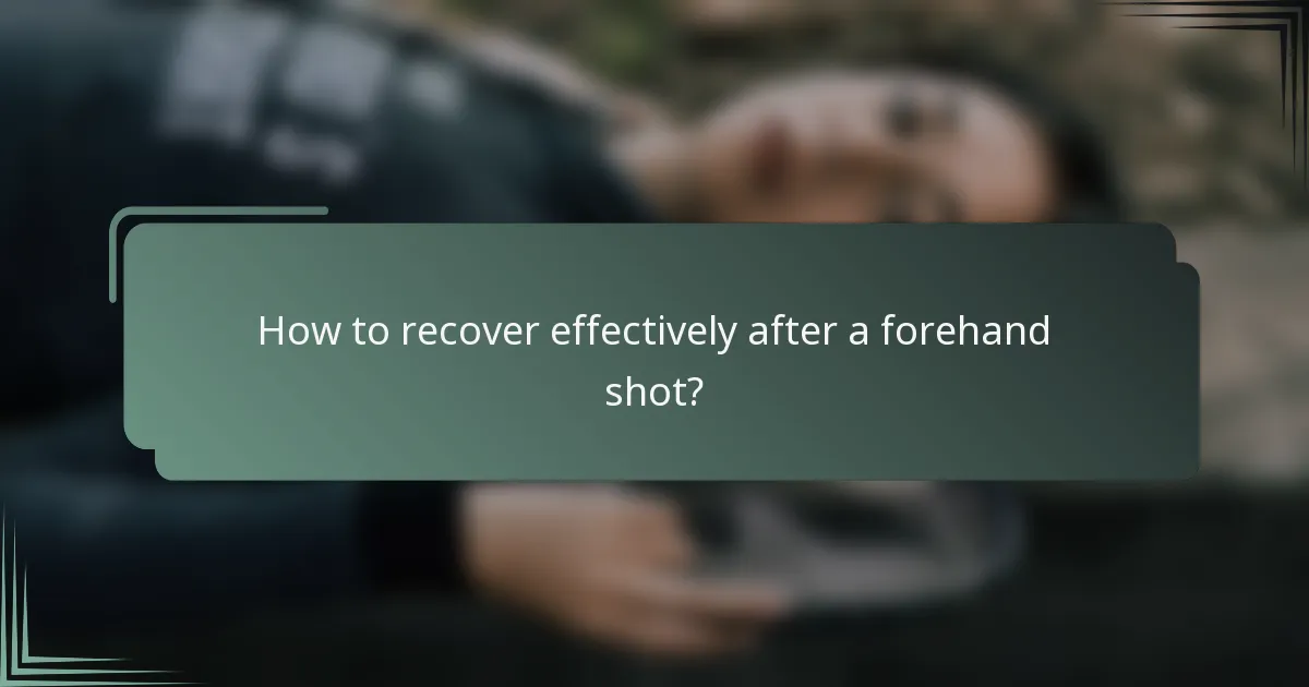 How to recover effectively after a forehand shot?