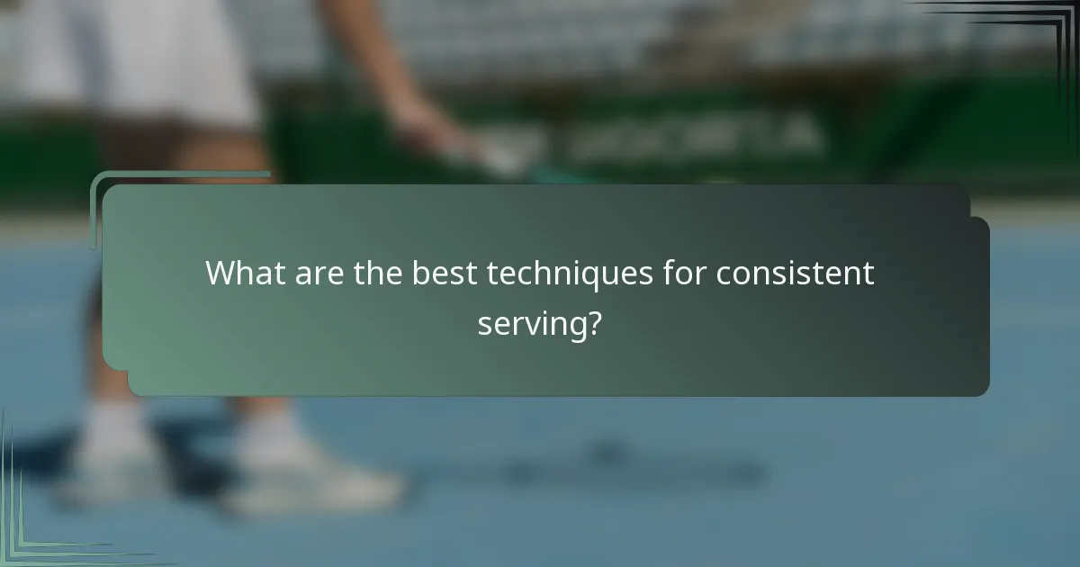 What are the best techniques for consistent serving?